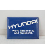 Vintage Car Pin - Hyundai We&#39;re Here to Stay and Proud of it - Celluloid... - $20.68 CAD