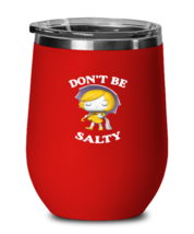 Funny Wine Glass Dont Be Salty Pop Red-WG  - £22.69 GBP