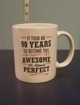 90th Birthday Coffee Mug Cup 90 Years To Become This Awesome And Almost ... - £6.97 GBP