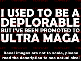 I Used To Be A Deplorable But I&#39;ve Been Promoted To ULTRA MAGA Decal Trump - £5.35 GBP+