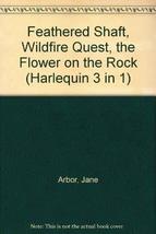 Feathered Shaft, Wildfire Quest, the Flower on the Rock (Harlequin 3 in ... - $15.86