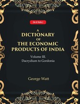 A Dictionary of the Economic Products of India 3rd- Dacrydium to Gordonia Volume - £44.33 GBP