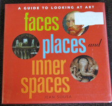 Faces, Places and Inner Spaces by Jean Sousa A Guide to Looking at Art B... - $2.93