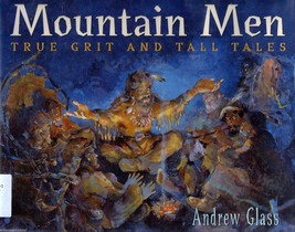 Mountain Men, True Grit and Tall Tales by Andrew Glass - £3.52 GBP