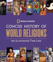 National Geographic Concise History of World Religions: An Illustrated Time  - £11.26 GBP
