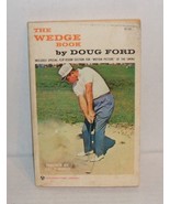 THE WEDGE BOOK by DOUG FORD PREFACE By JULIUS BOROS Reprinted 1975 (Golf... - £15.63 GBP