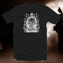 Never Trust the Living COTTON T-SHIRT Goth Gothic Eerie Grotesque Horror Death - £13.94 GBP+