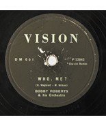 BOBBY ROBERTS &amp; HIS ORCHESTRA - WHO ME? BOBBY&#39;S BLUES - 1955 Vision 10&quot; ... - £19.36 GBP