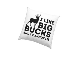 I Like Big Bucks and I Cannot Lie Pillow, Funny Deer Hunting Pillow - £23.33 GBP