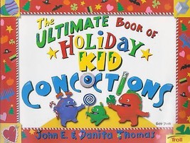 Ultimate Book of Holiday Kid Concoctions by John and Danita Thomas - £1.79 GBP