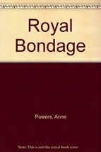 Royal Bondage [Paperback] Anne Powers - £1.48 GBP