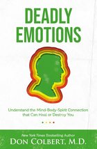 Deadly Emotions: Understand the Mind-Body-Spirit Connection that Can Hea... - £9.21 GBP