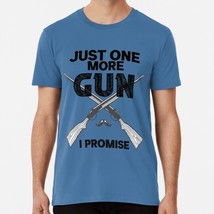 Just One More Gun I Promise Funny Pro Size S to 5XL Made in the USA T-Shirt - £17.60 GBP