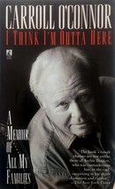 I Think I&#39;m Outta Here: A Memoir of All My Families by Carroll O&#39;Connor / 1999 - £3.58 GBP