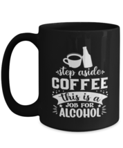 Step aside coffee this is a job for alcohol-01, black Coffee Mug, Coffee Cup  - £19.90 GBP