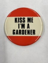 Kiss Me I’m A Gardener Vintage 1980s Pinback Button - £7.96 GBP