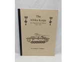 The Afrika Korps An Organizational History 1941-1943 George F Nafziger Book - $69.29