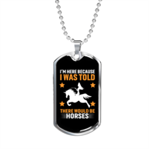 I&#39;m Here Because of Horses Horse Necklace Stainless Steel or 18k Gold Dog Tag 2 - £37.92 GBP+