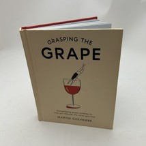 Grasping the Grape: Demystifying Grape Varieties to Help You Discover the - £9.40 GBP