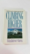 Climbing Higher : Achieving God&#39;s Purposes for Your Life by Madalene Harris... - £4.59 GBP