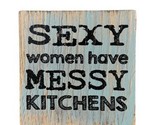 Fridge Fun Refrigerator Magnet SEXY women have MESSY Kitchens - $5.31