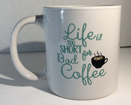 Life Is Too Short For Bad Coffee Tea Mug Office Cup Gift-Free Wrap-NEW-S... - $11.76