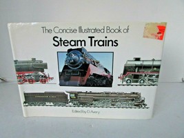 THE CONCISE ILLUSTRATED BOOK OF STEAM TRAINS HC BOOK W/DJ D. AVERY 1989 - £5.13 GBP