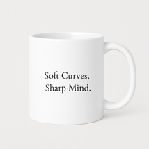 Soft Curves, Sharp Mind Coffee Mugs - $24.99