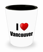 Vancouver Shot Glass I Love City Lover Pride Funny Gift Idea For Liquor Lover Al - £10.22 GBP