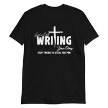 God is Still Writing Your Story Jesus Inspirational Gifts T-Shirt Black - $19.59+