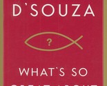 What&#39;s So Great about Christianity [Paperback] Dinesh D&#39;Souza - $2.96