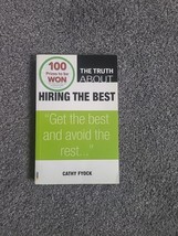 TRUTH ABOUT HIRING THE BEST, THE By Cathy Fyock **Mint Condition** - $23.61