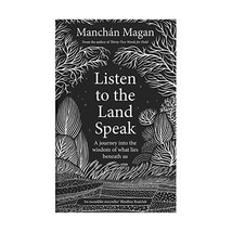 Listen to the Land Speak: A Journey into the wisdom of what lies beneath us Manc - £17.86 GBP