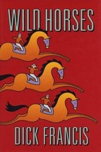 Wild Horses [Oct 01, 1994] Dick Francis - £15.53 GBP