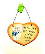 Wooden Hanging Heart Sign Humorous After the cat, honey, you&#39;re number one. - $13.30
