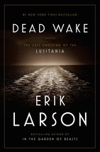 Dead Wake: The Last Crossing of the Lusitania [Hardcover] Larson, Erik - £1.54 GBP
