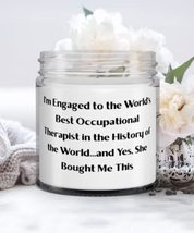 Fancy Fiance, I&#39;m Engaged to the World&#39;s Best Occupational Therapist in the Hist - £17.54 GBP