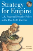 Strategy for Empire: U.S. Regional Security Policy in the Post-Cold War Era - $176.89 MXN