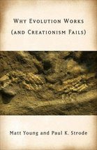 Why Evolution Works (and Creationism Fails) [Paperback] Young, Matt; Strode, Pro - £2.36 GBP