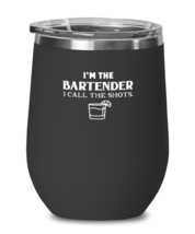 Wine Glass  Tumbler Stainless Steel Funny I&#39;m The Bartender I Call The Shots  - £26.03 GBP