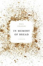 In Memory of Bread : A Memoir by Paul Graham (2016, Hardcover) - £6.21 GBP