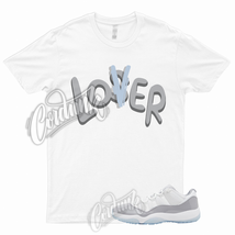 LOVER T Shirt to Match 11 Low Cement Grey White University Blue Cool Gray 1 5 - £18.07 GBP+