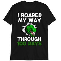 I Roared My Way Through 100 Days of School T-Shirt, Funny Dinosaur Shirt Dark He - $19.55+