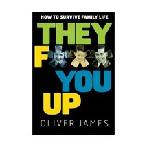 They F*** You Up: How to Survive Family Life James, Oliver - $18.00