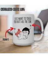 Personalized I Just Want To Touch Your Butt... Mug Gift Funny Couple Coffee Cup - $12.99 - $17.99