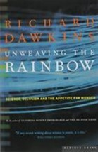 Unweaving the Rainbow : Science, Delusion and the Appetite for Wonder by Richard - £4.76 GBP