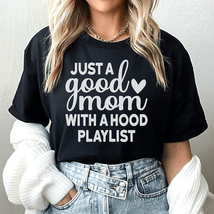 Just A Good Mom With A Hood Playlist Tee - $29.18+