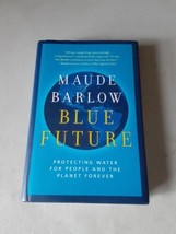 SIGNED Maude Barlow - Blue Future: Protecting Water...Forever (Hardcover... - £31.10 GBP