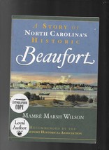 Story of North Carolina&#39;s Historic Beaufort by Mamré Marsh Wilson (2007,... - £17.01 GBP