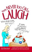 You&#39;re Never too Old to Laugh: A laugh-out-loud collection of cartoons, ... - £5.49 GBP